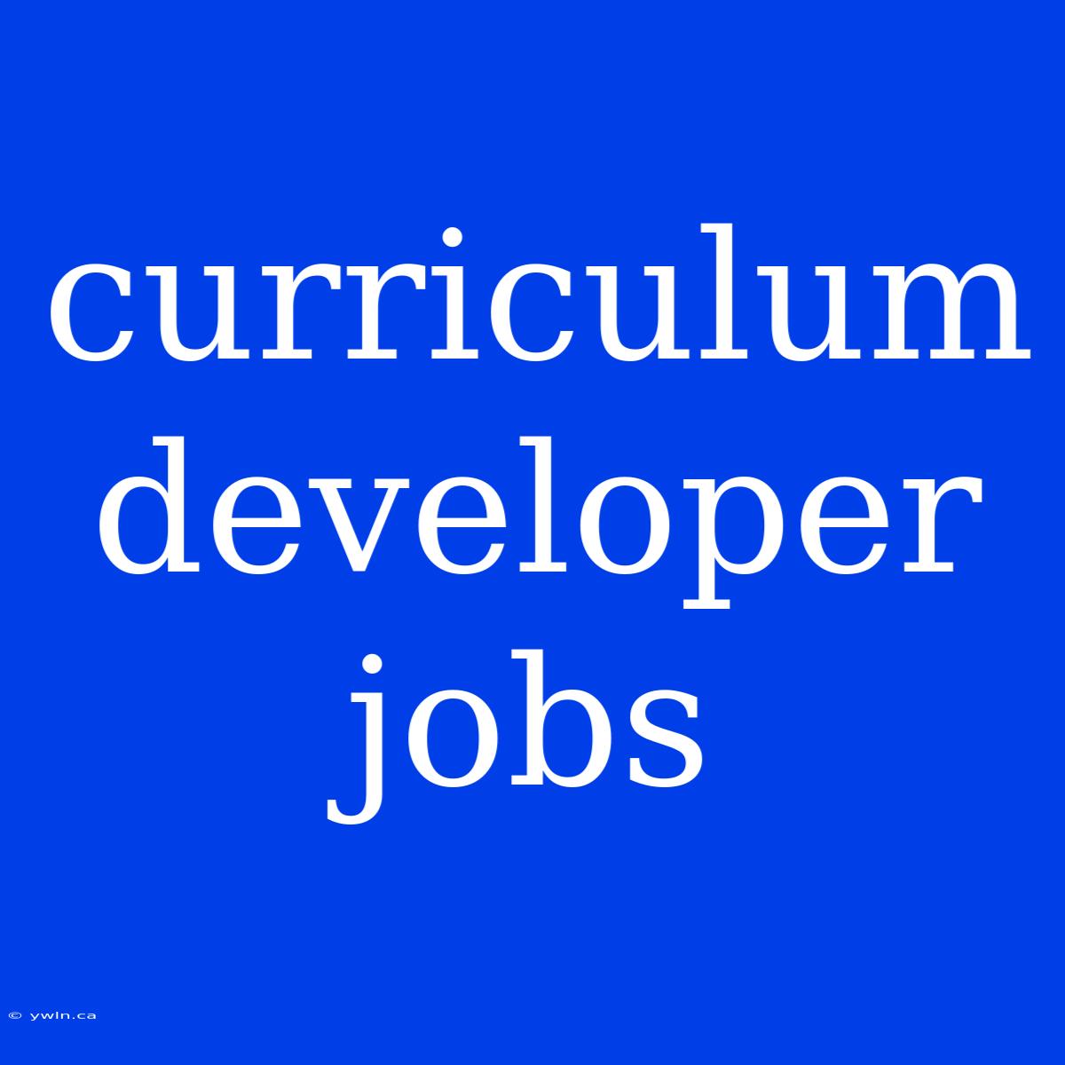 Curriculum Developer Jobs