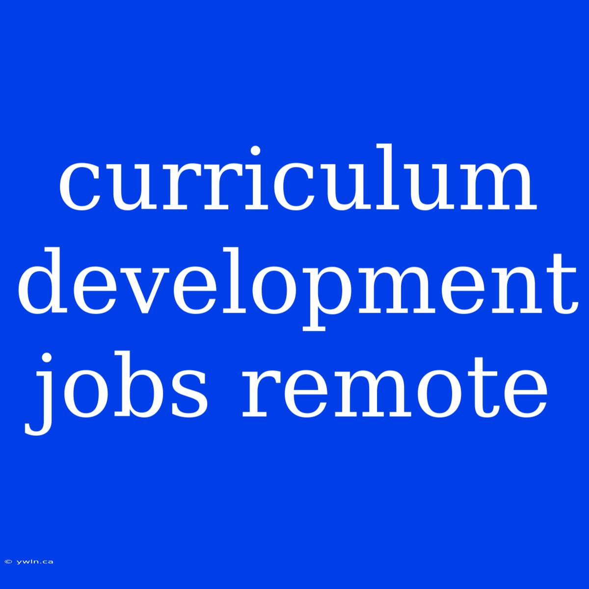 Curriculum Development Jobs Remote