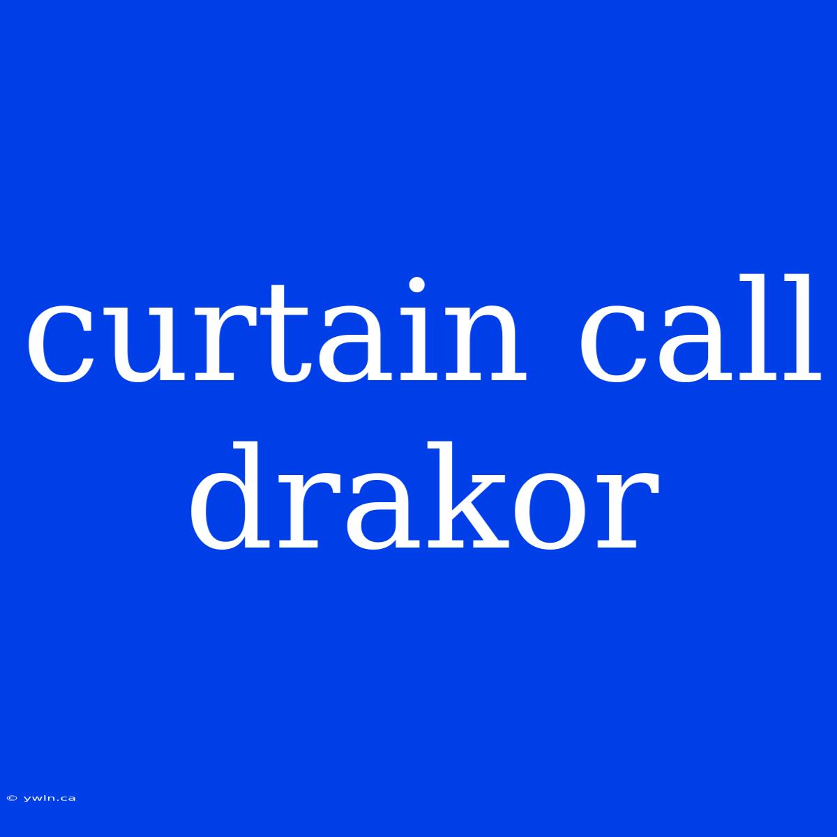 Curtain Call Drakor