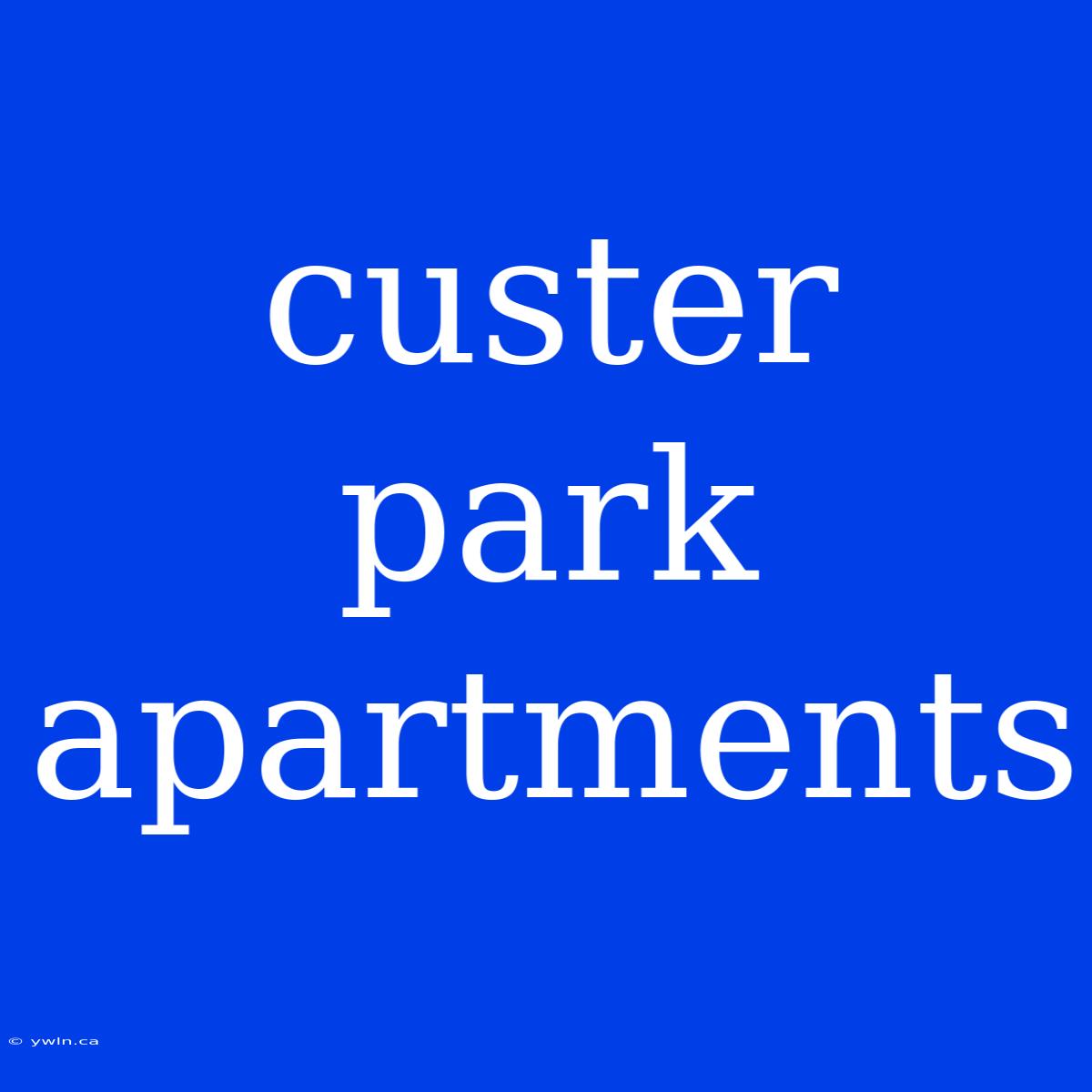 Custer Park Apartments