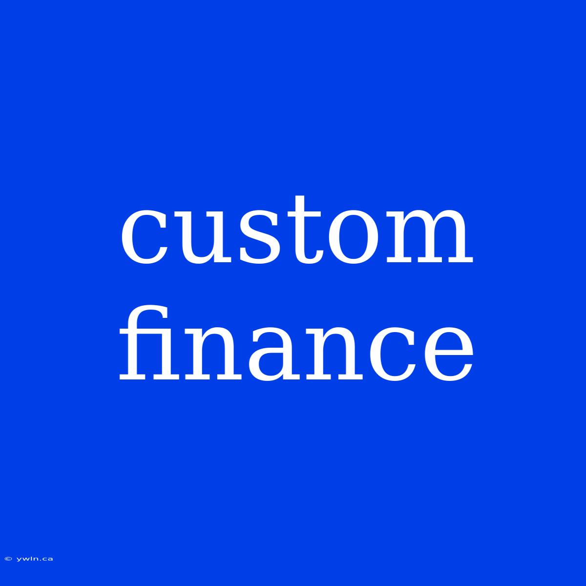 Custom Finance