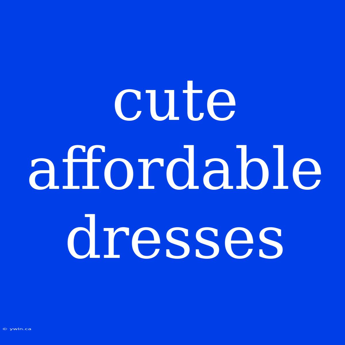 Cute Affordable Dresses