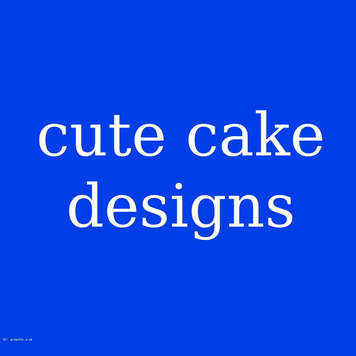 Cute Cake Designs