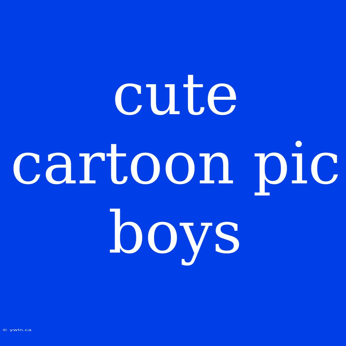 Cute Cartoon Pic Boys