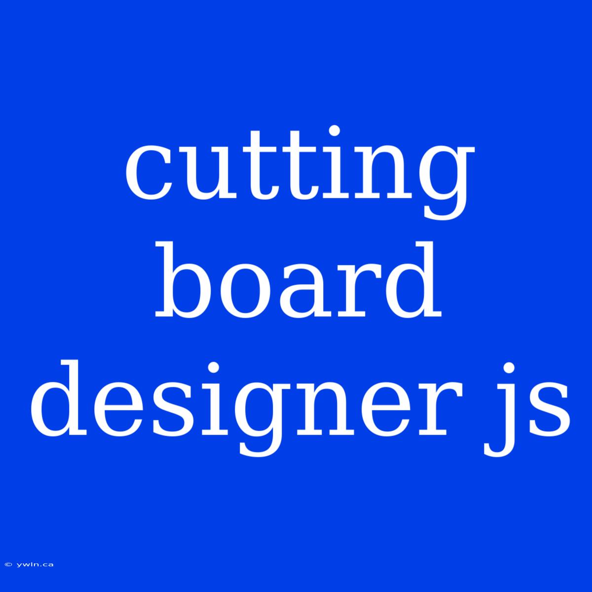 Cutting Board Designer Js