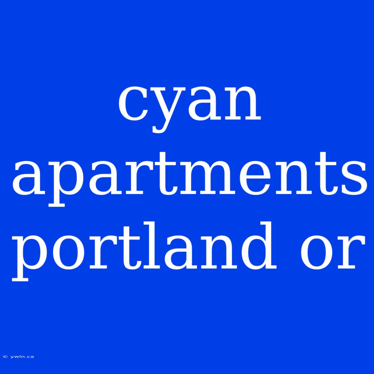 Cyan Apartments Portland Or