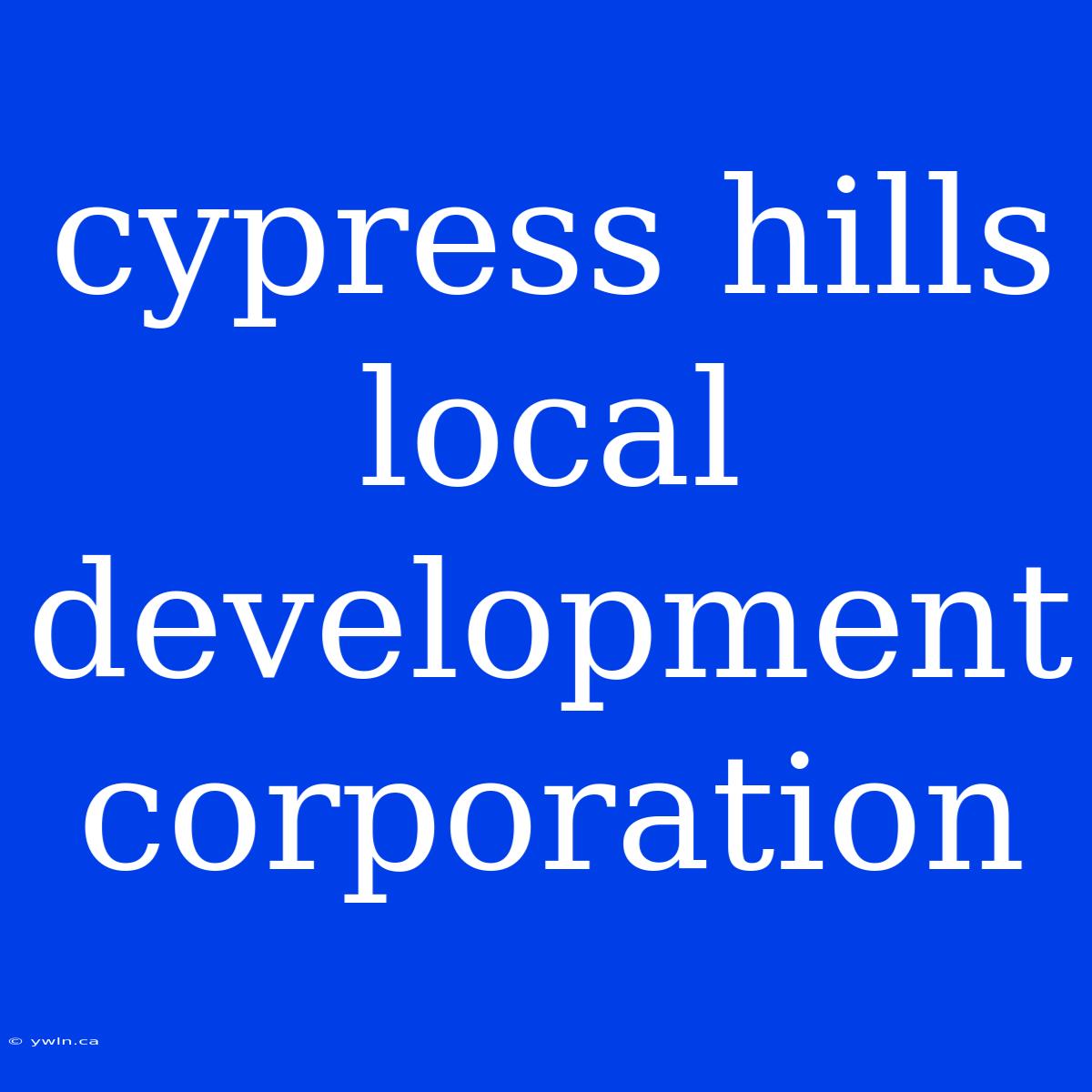 Cypress Hills Local Development Corporation