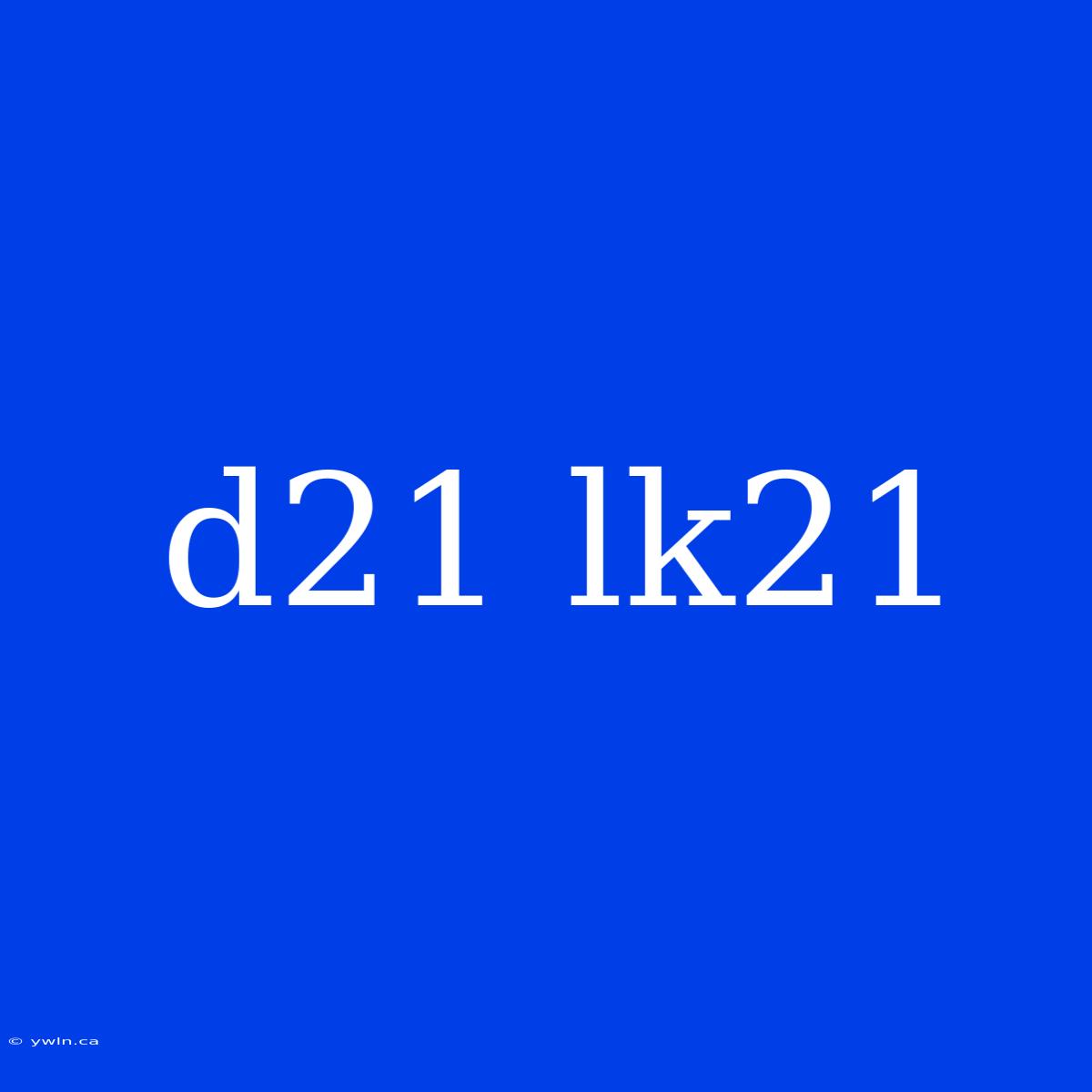 D21 Lk21