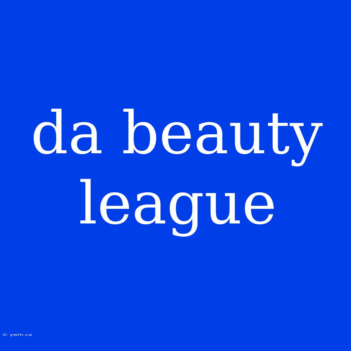 Da Beauty League