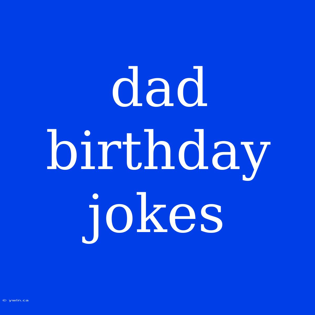 Dad Birthday Jokes