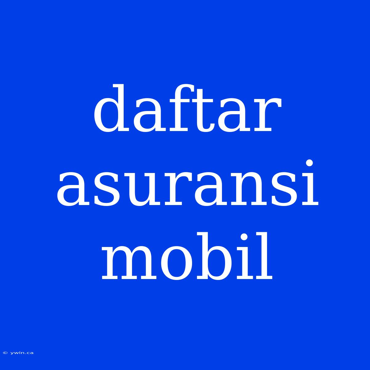 Daftar Asuransi Mobil