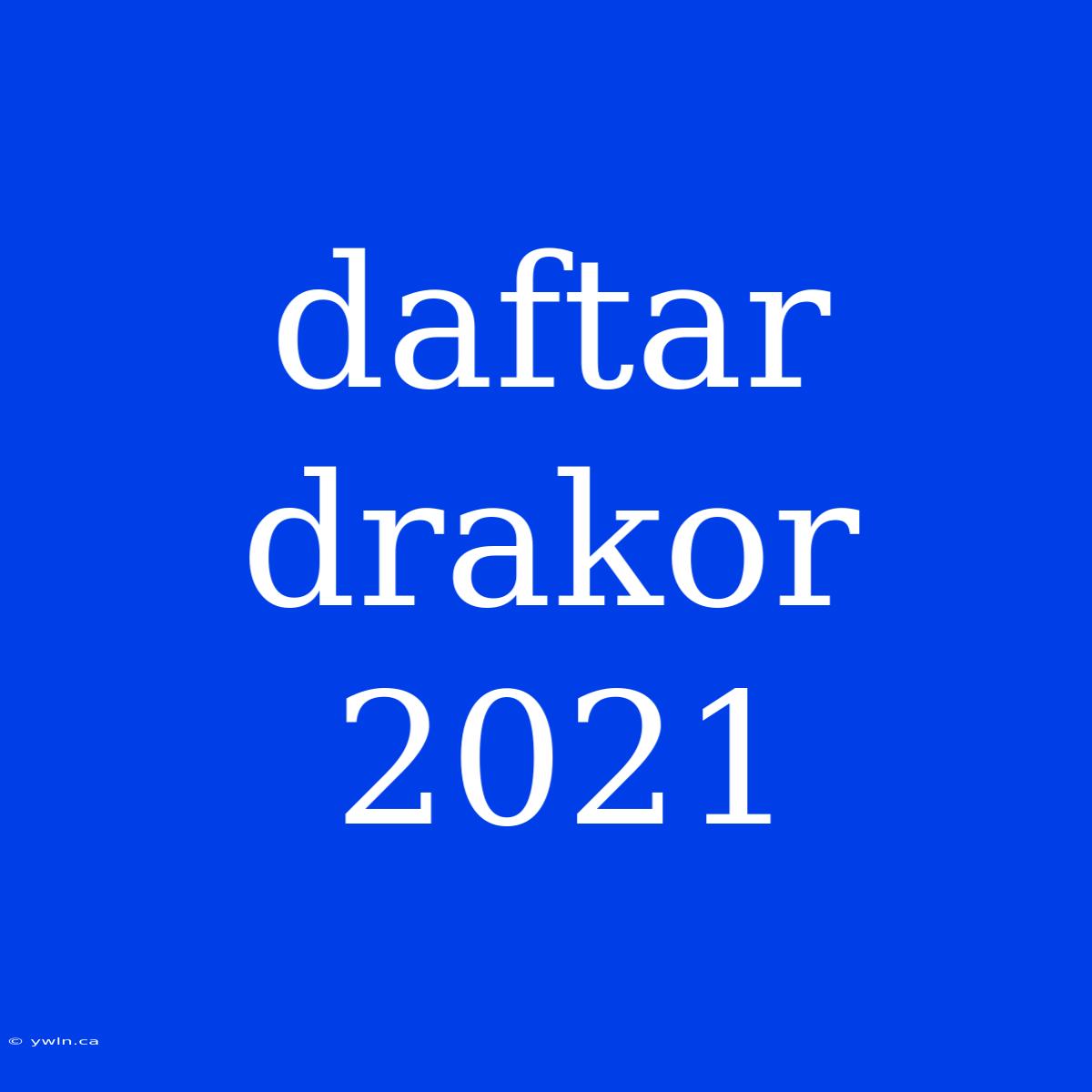 Daftar Drakor 2021