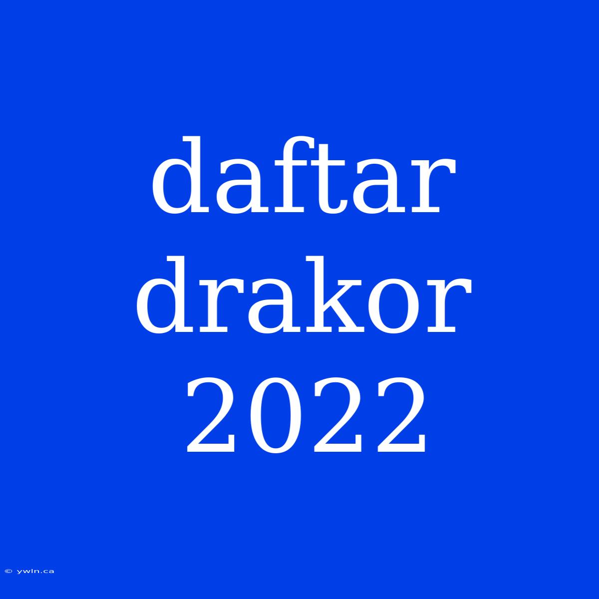 Daftar Drakor 2022