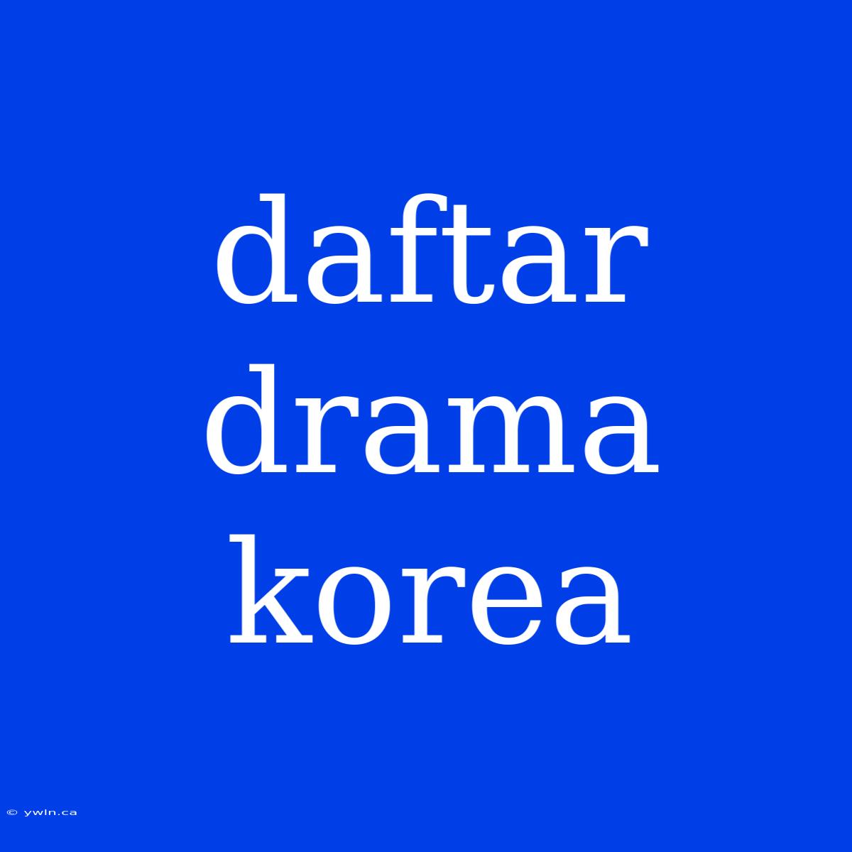 Daftar Drama Korea