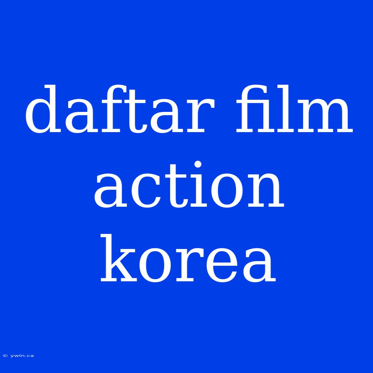 Daftar Film Action Korea