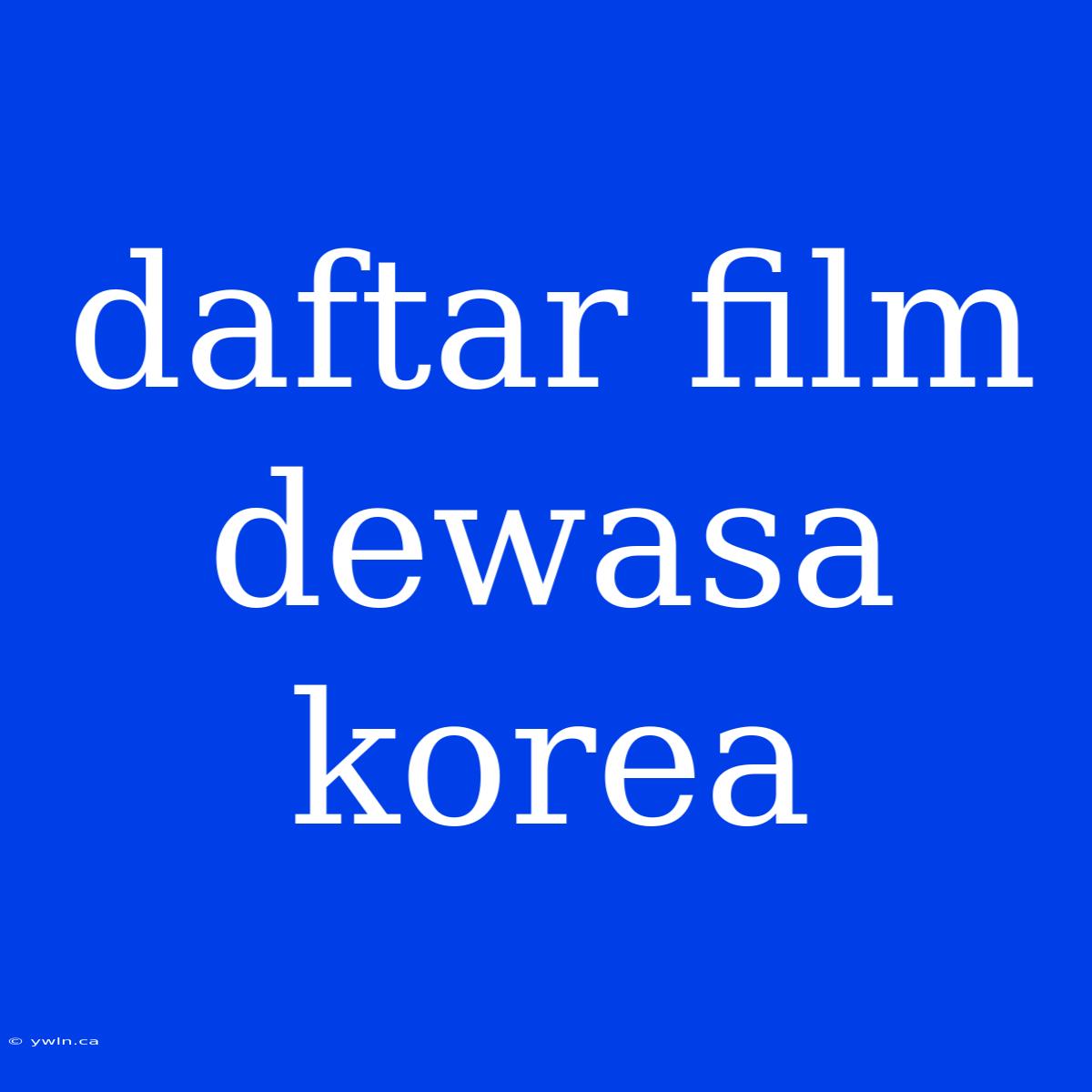 Daftar Film Dewasa Korea