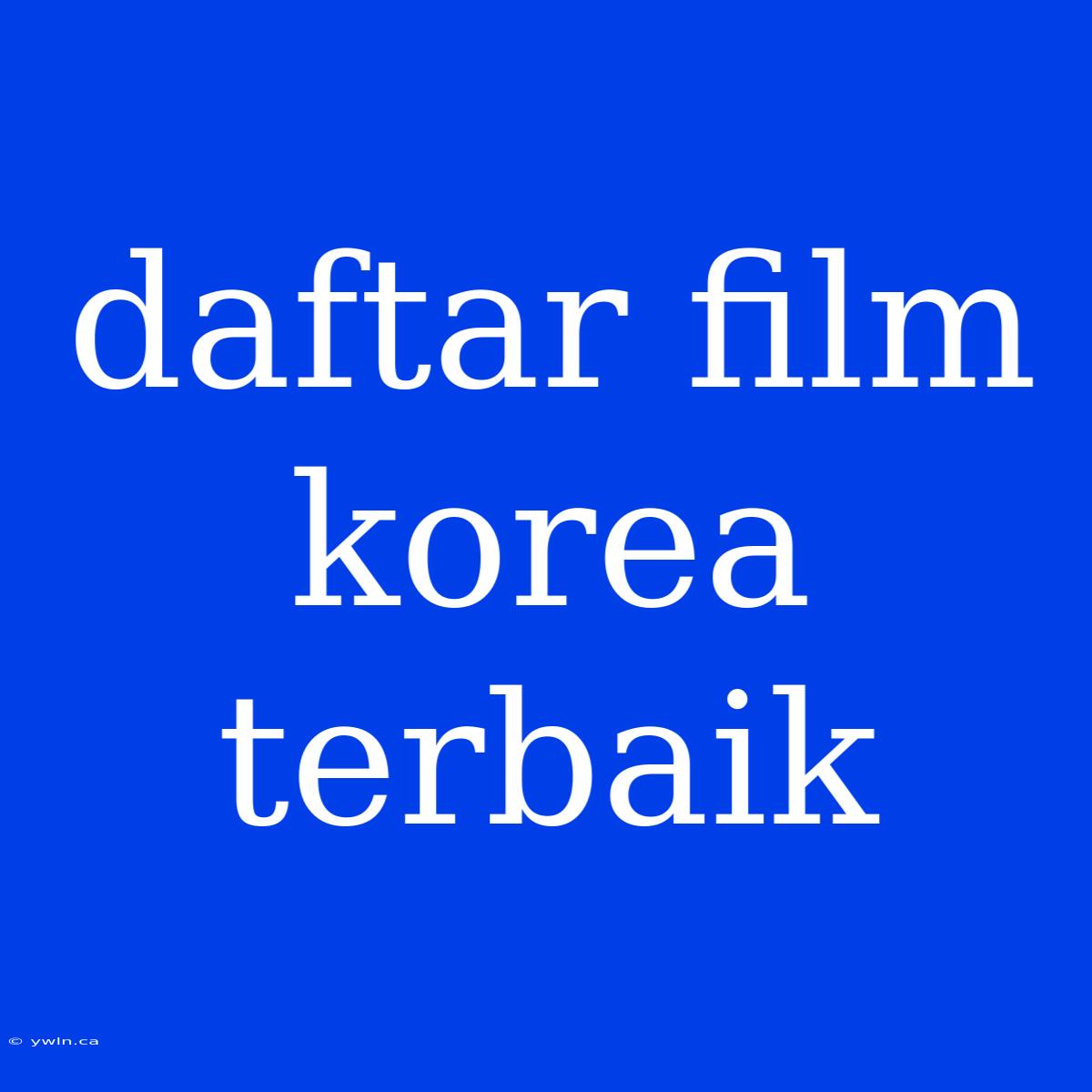 Daftar Film Korea Terbaik