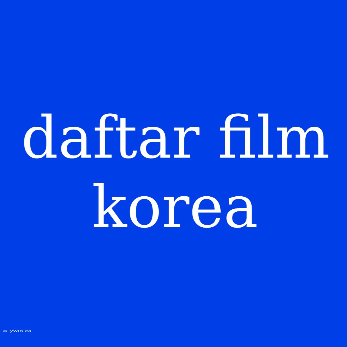 Daftar Film Korea