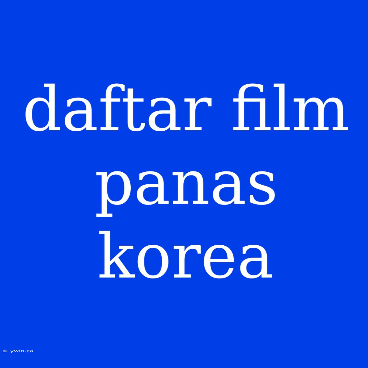 Daftar Film Panas Korea