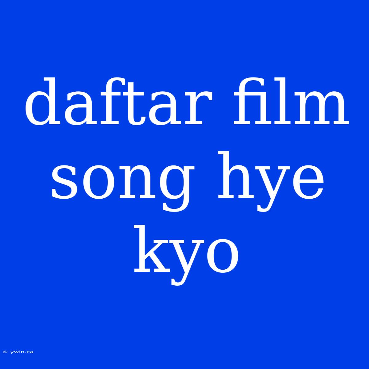 Daftar Film Song Hye Kyo