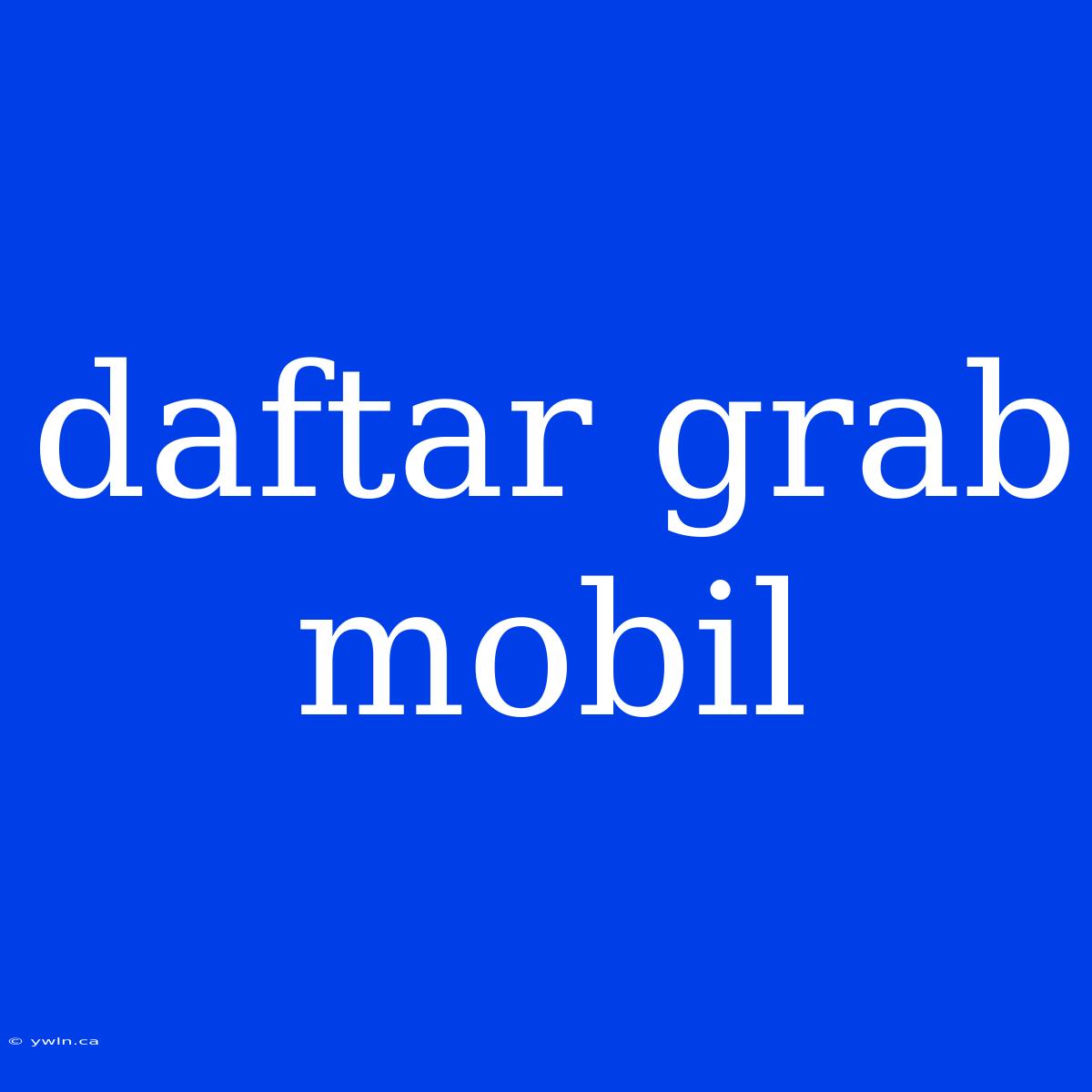 Daftar Grab Mobil