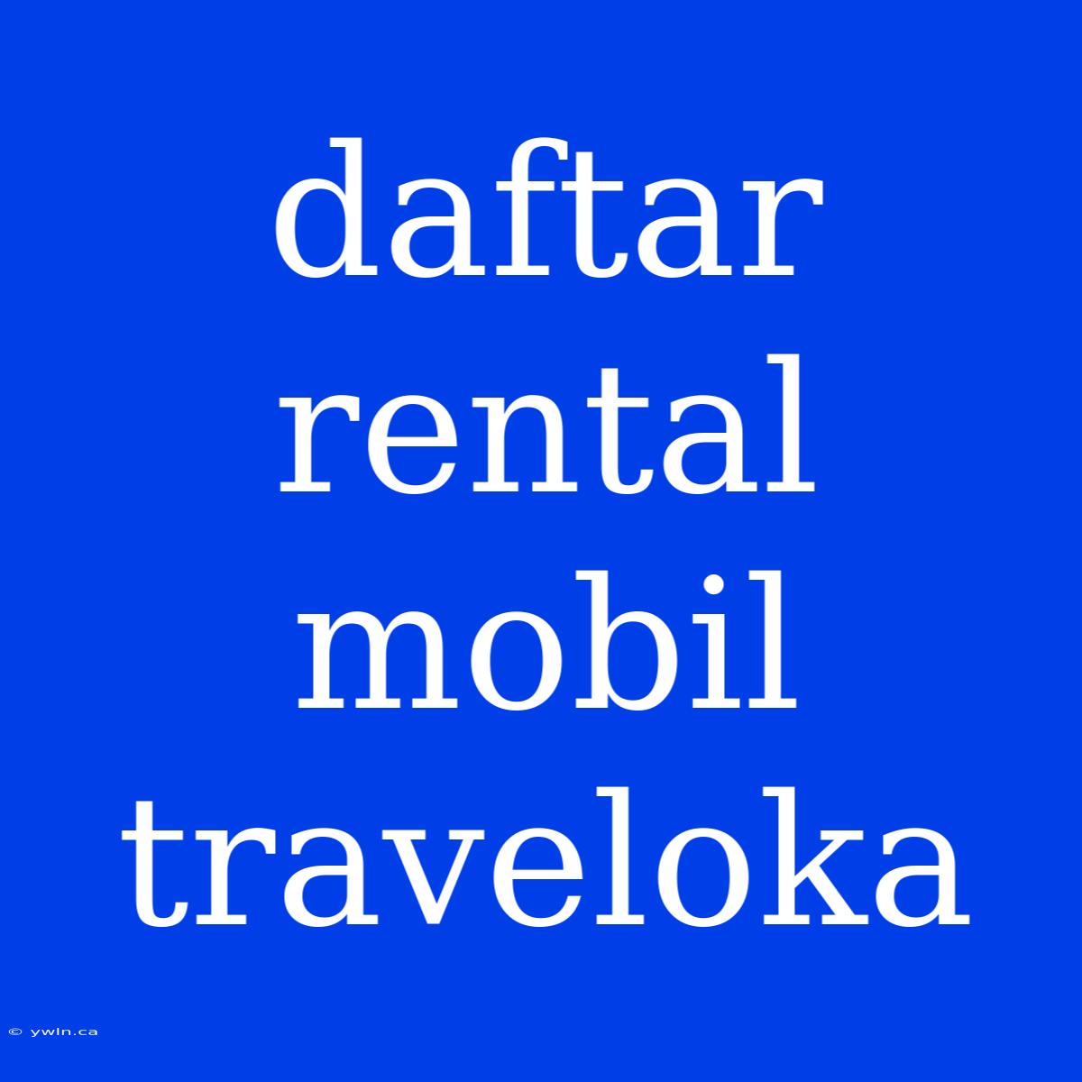 Daftar Rental Mobil Traveloka