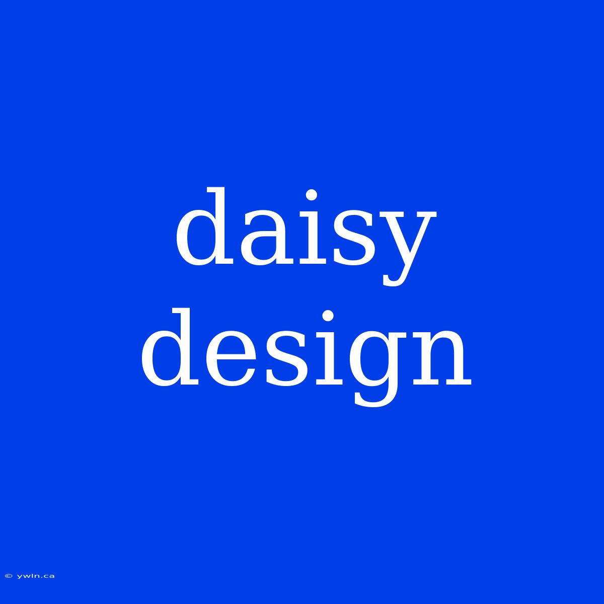 Daisy Design