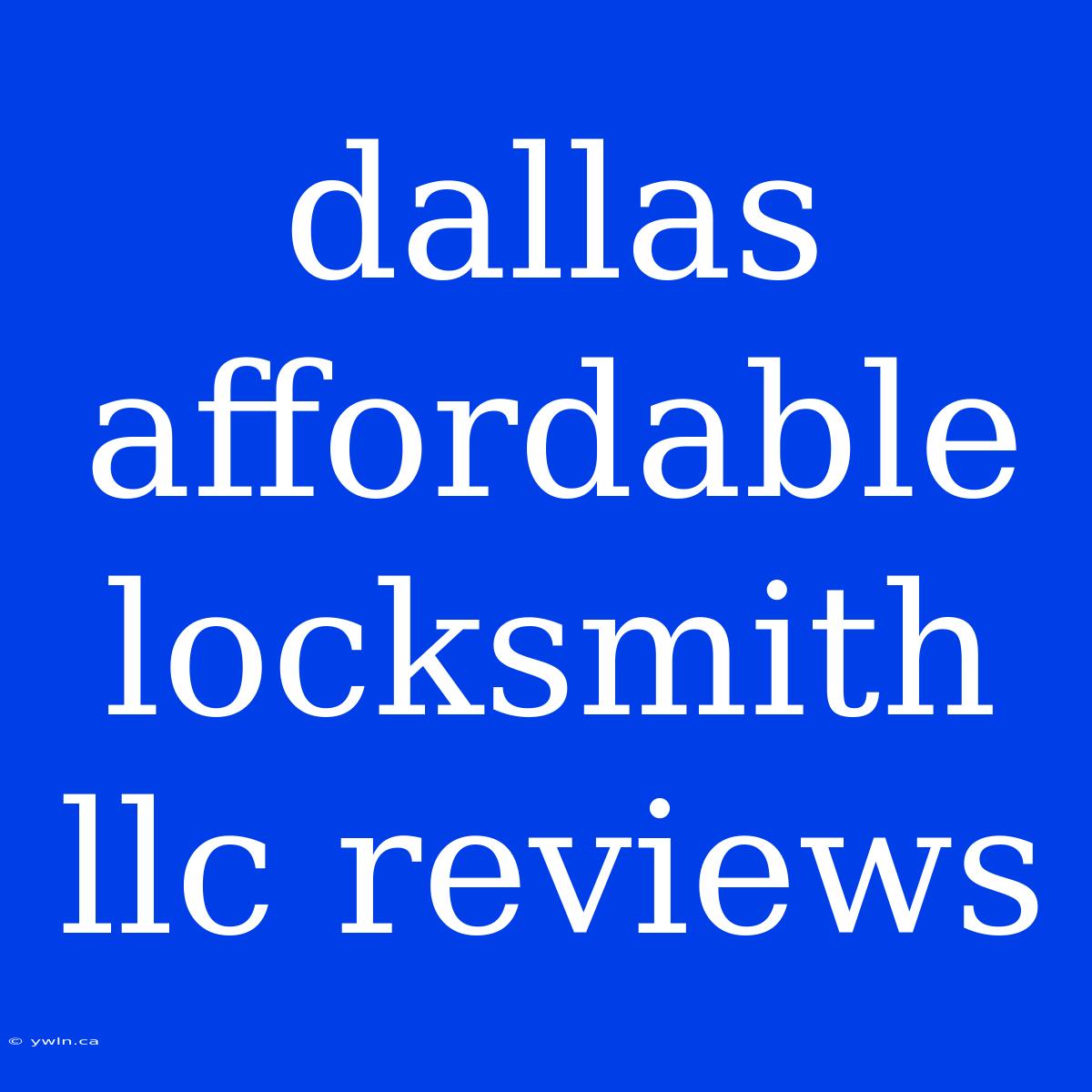 Dallas Affordable Locksmith Llc Reviews