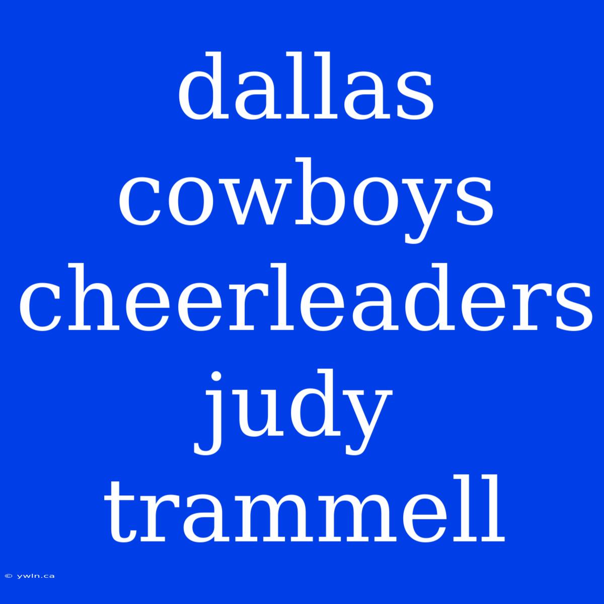 Dallas Cowboys Cheerleaders Judy Trammell