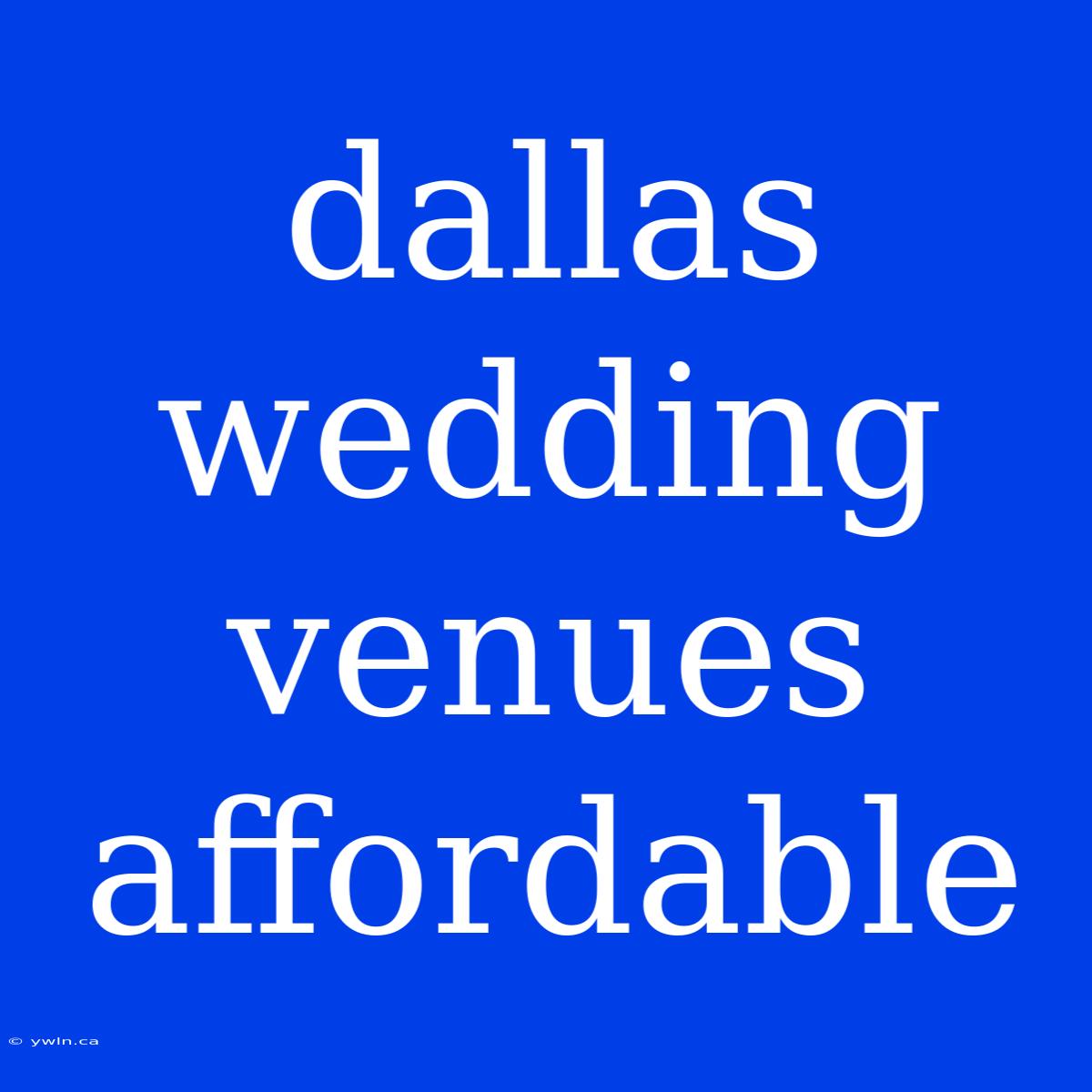 Dallas Wedding Venues Affordable