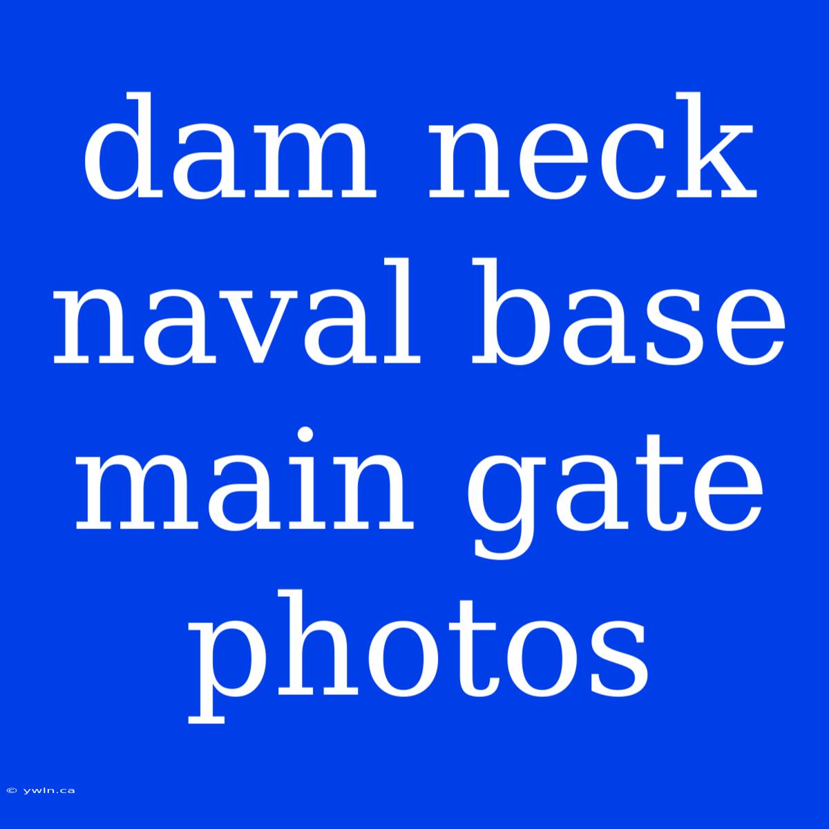 Dam Neck Naval Base Main Gate Photos