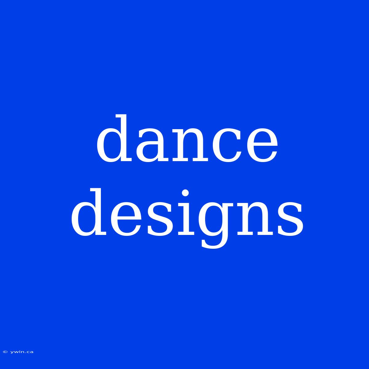 Dance Designs