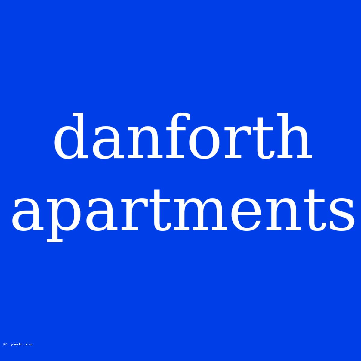 Danforth Apartments