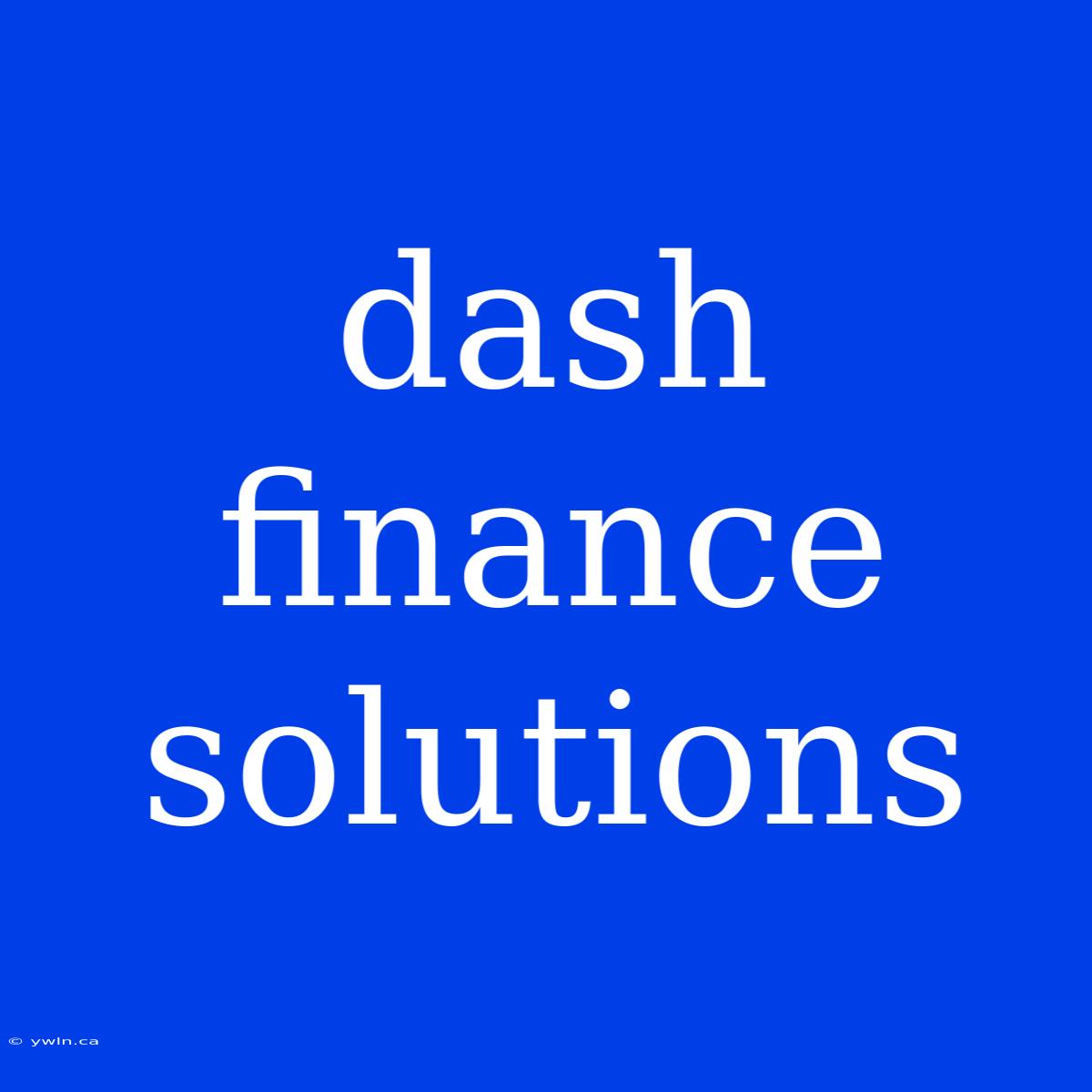 Dash Finance Solutions