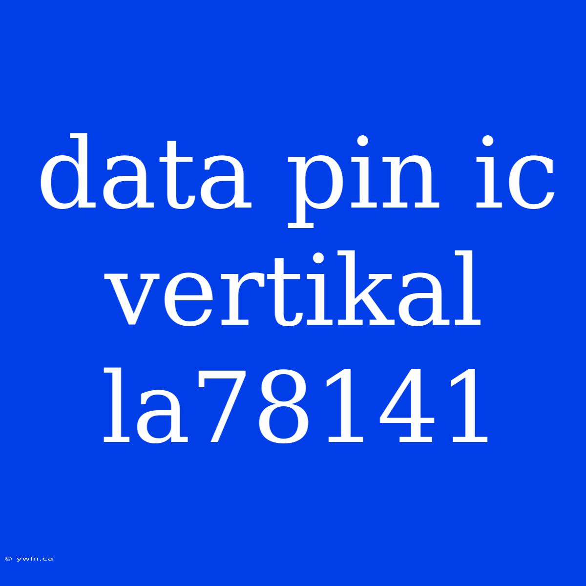 Data Pin Ic Vertikal La78141