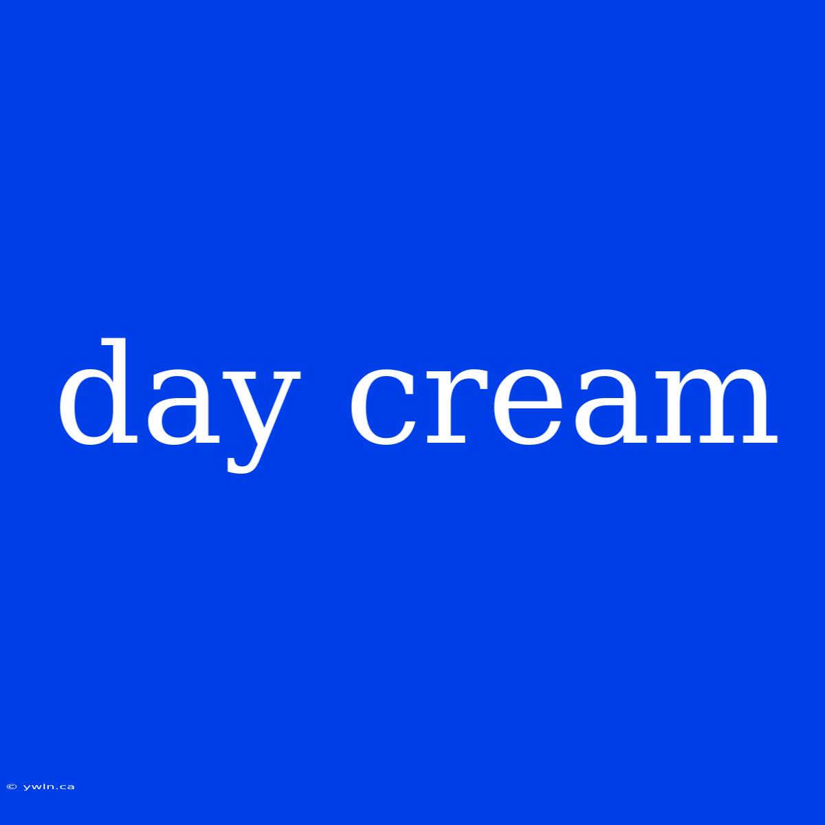 Day Cream