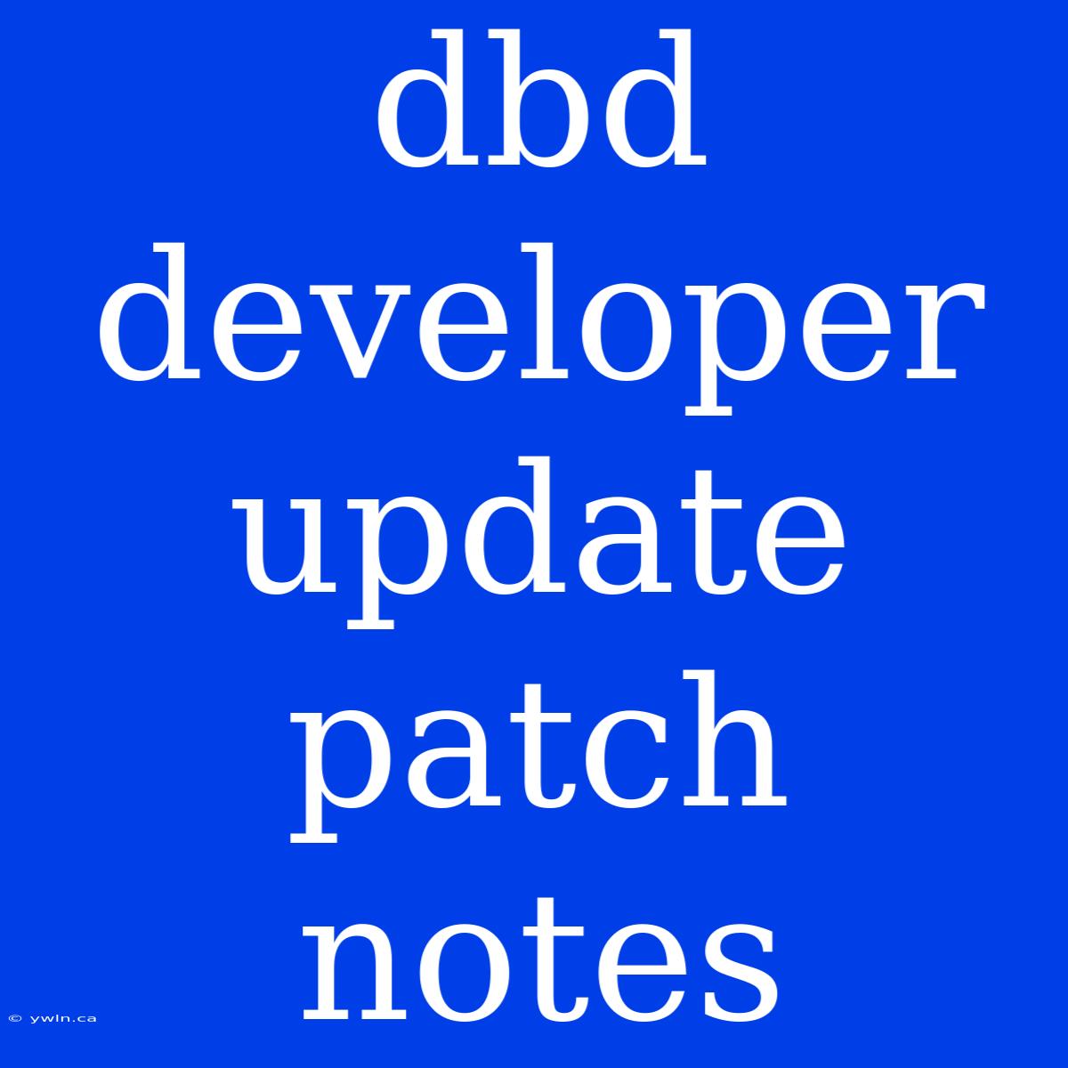 Dbd Developer Update Patch Notes