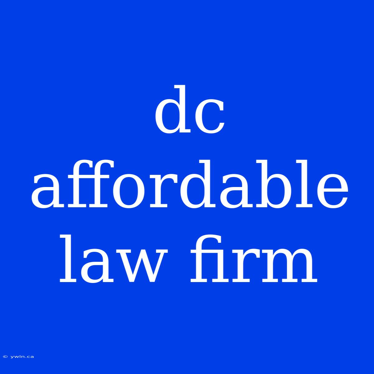 Dc Affordable Law Firm