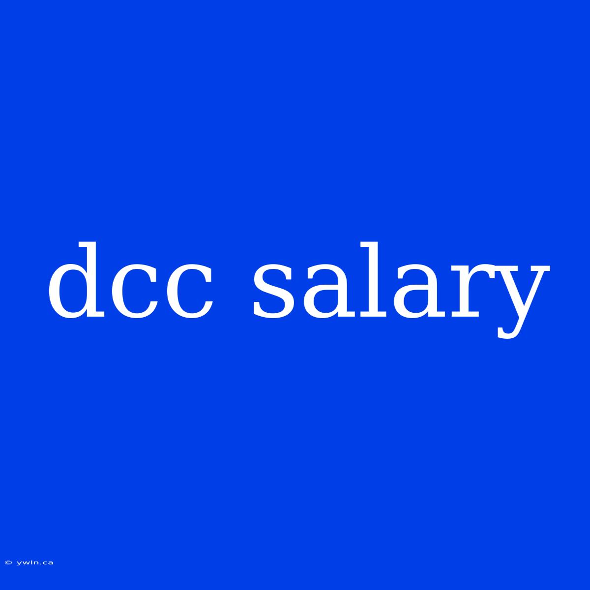 Dcc Salary