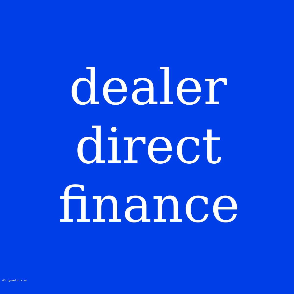 Dealer Direct Finance