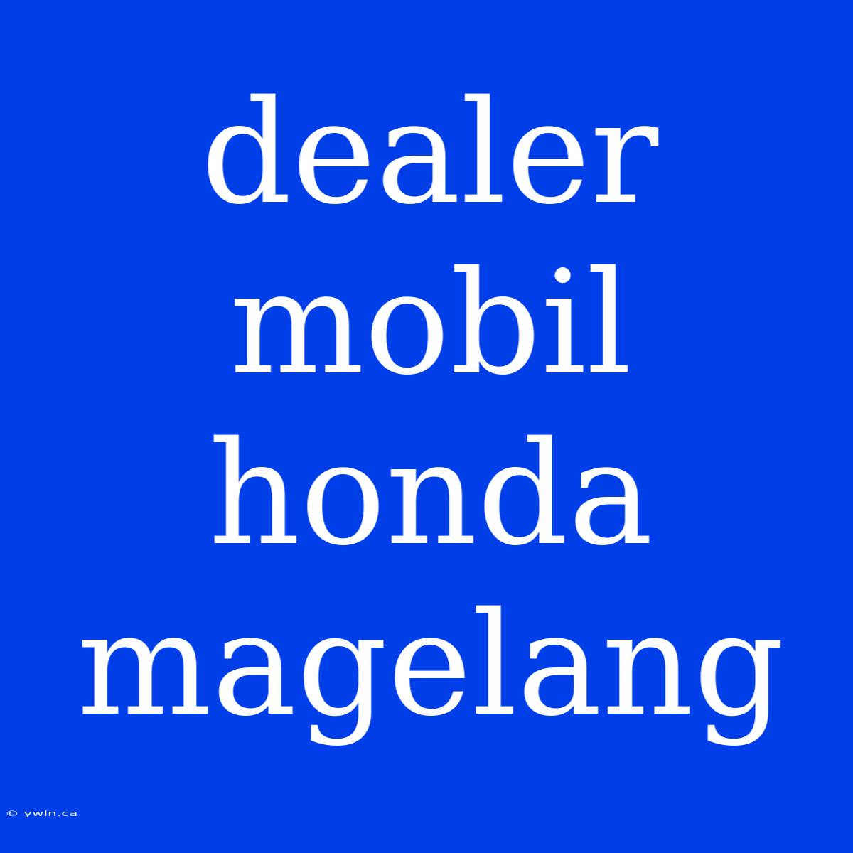 Dealer Mobil Honda Magelang