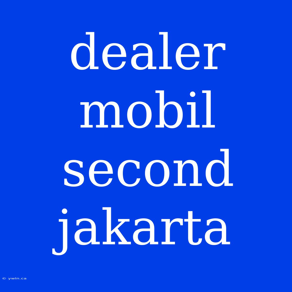 Dealer Mobil Second Jakarta