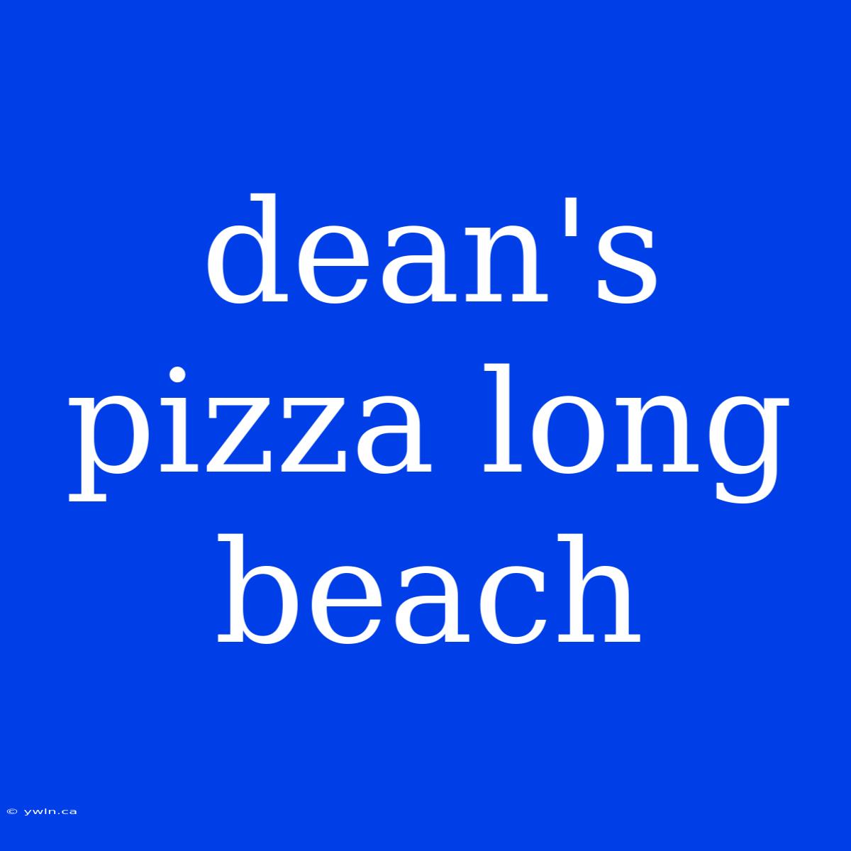 Dean's Pizza Long Beach