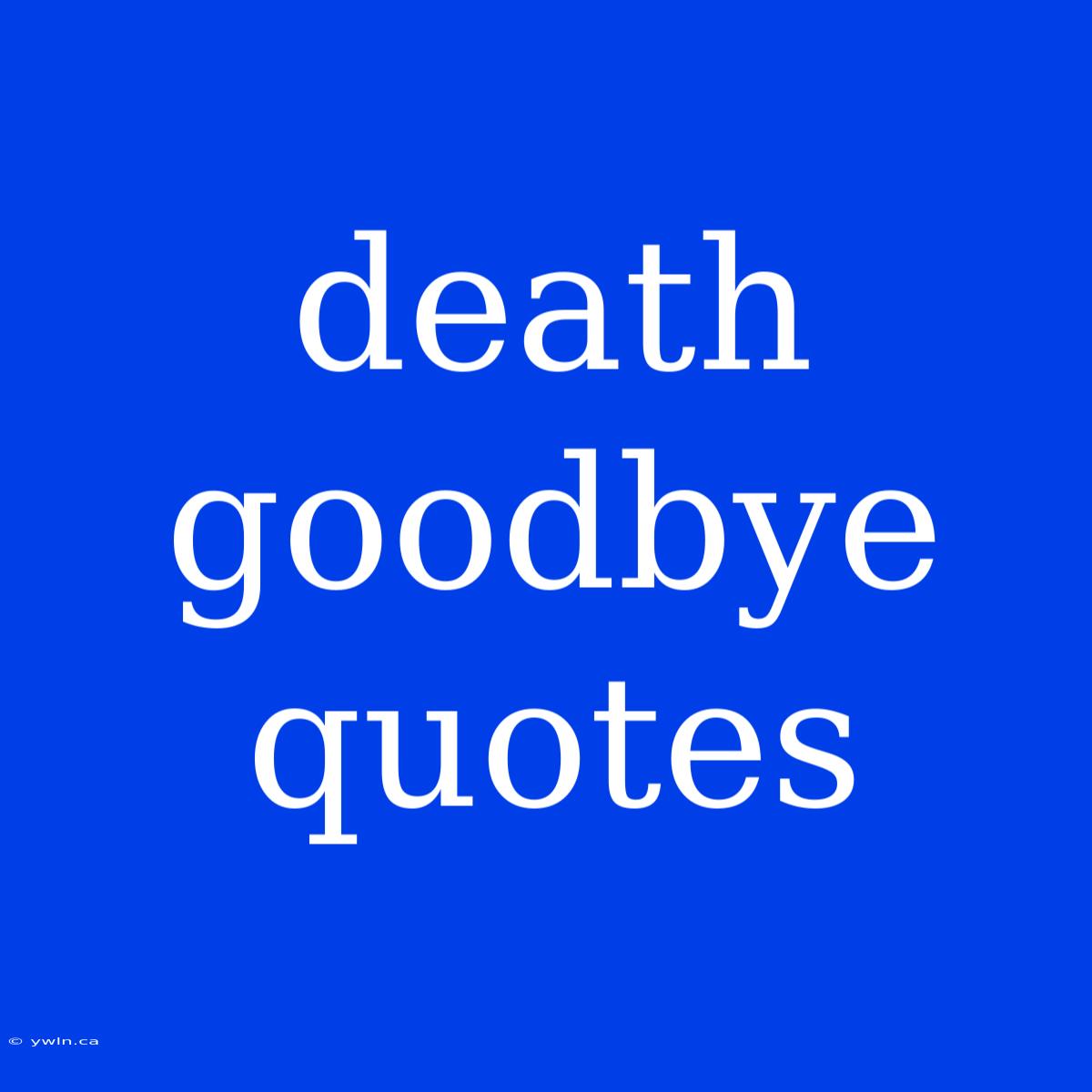 Death Goodbye Quotes