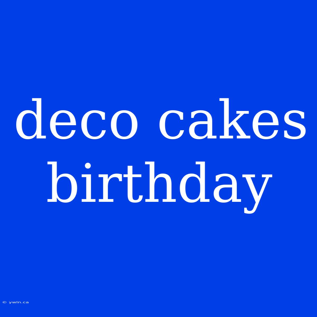 Deco Cakes Birthday