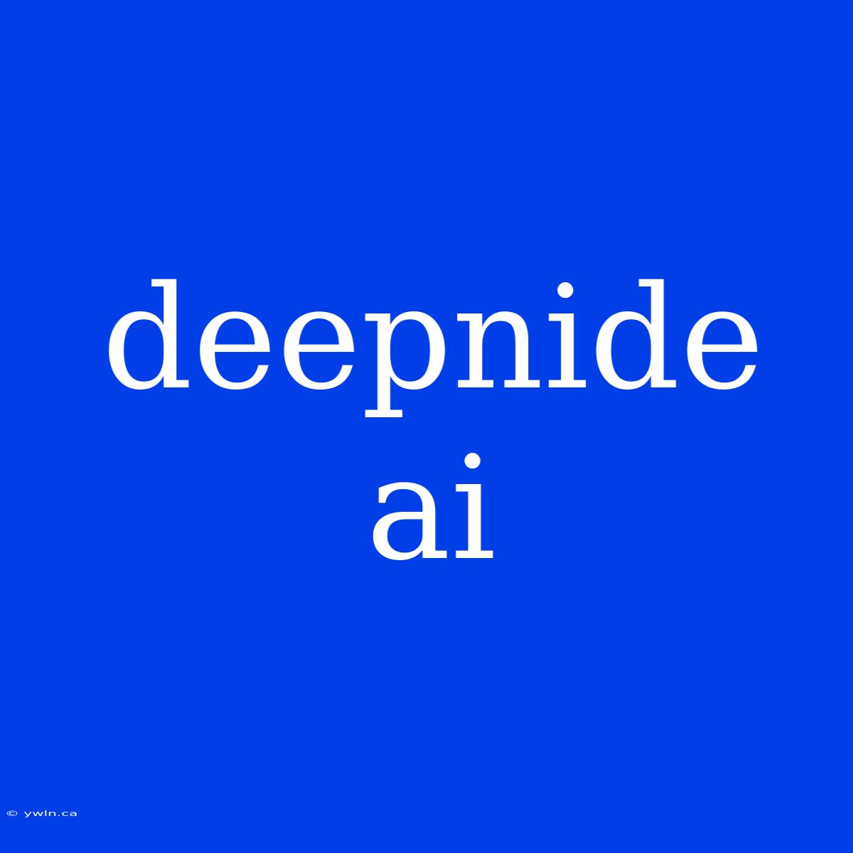 Deepnide Ai