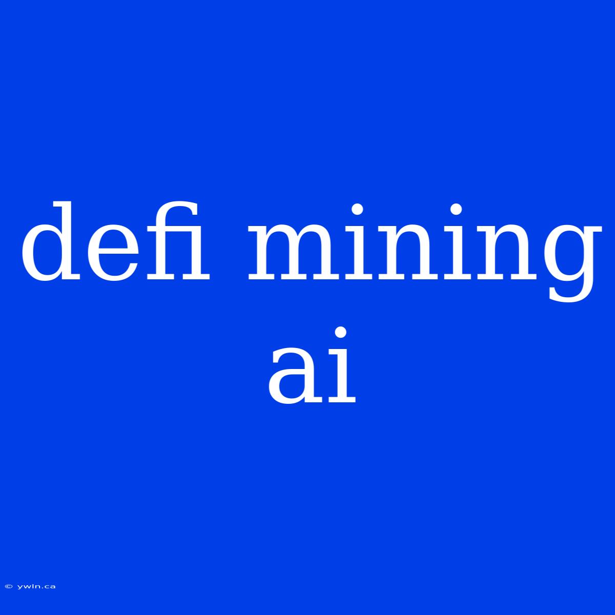 Defi Mining Ai