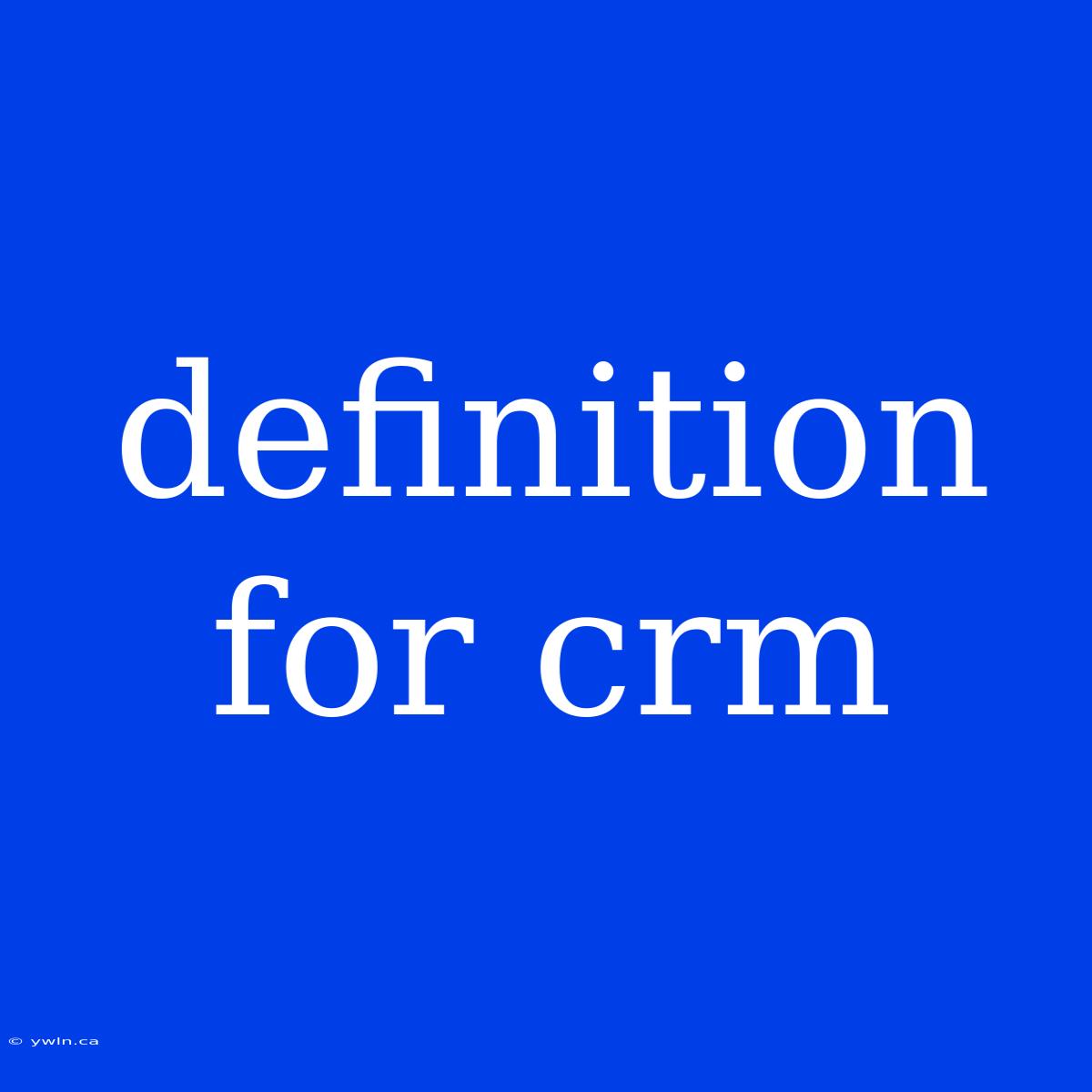 Definition For Crm