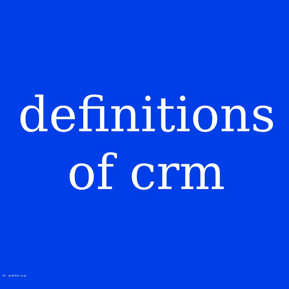 Definitions Of Crm