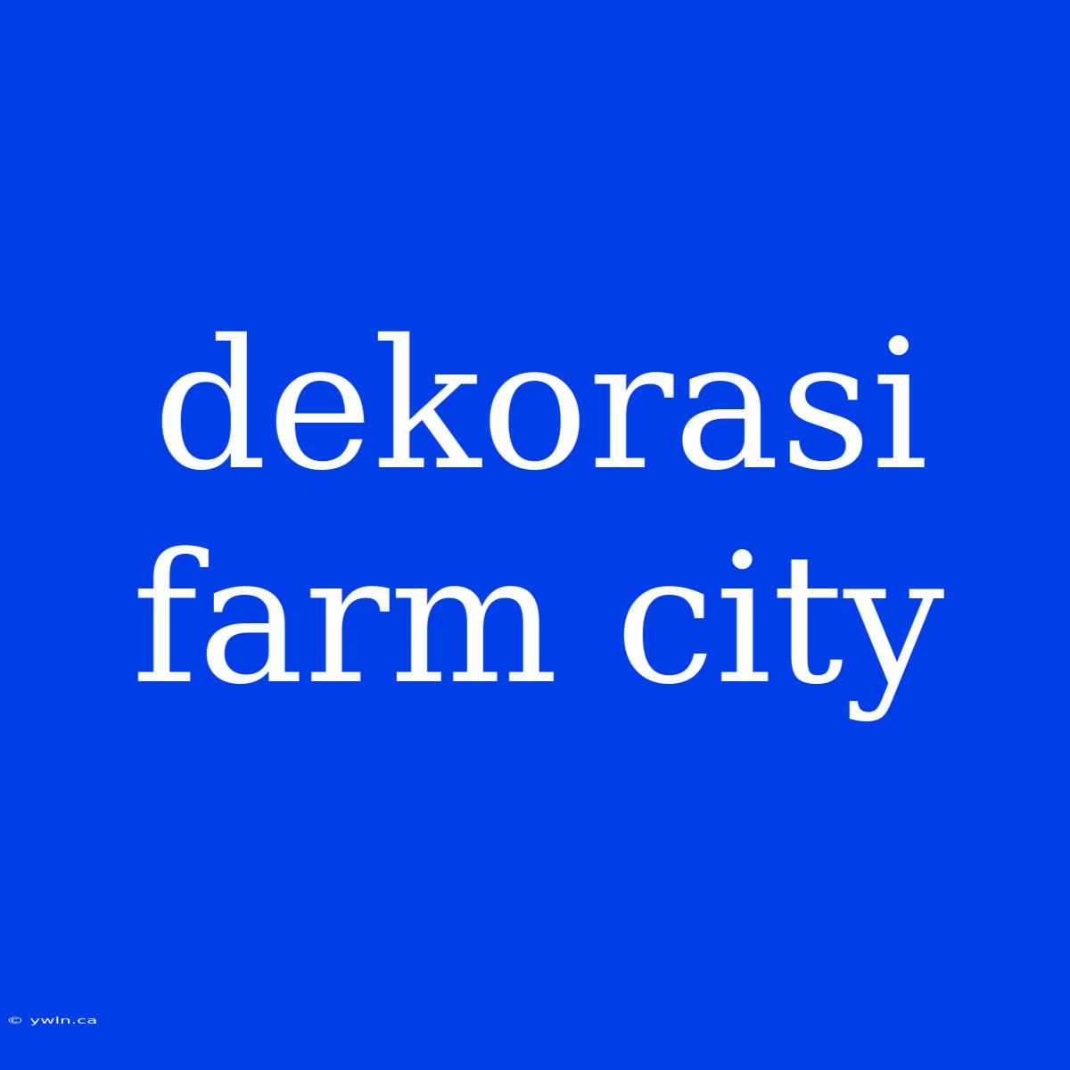 Dekorasi Farm City